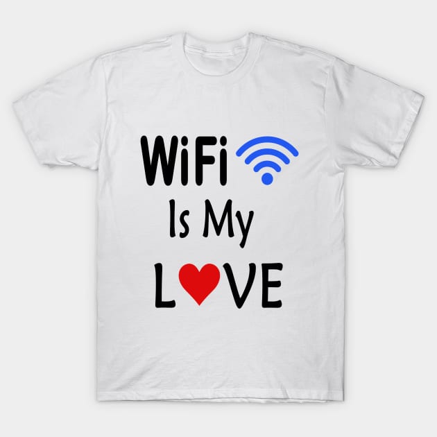 wifi is my love T-Shirt by Giftsisle
